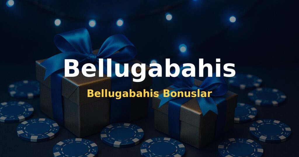 Bellugabahis Bonuslar - Bellugabahis